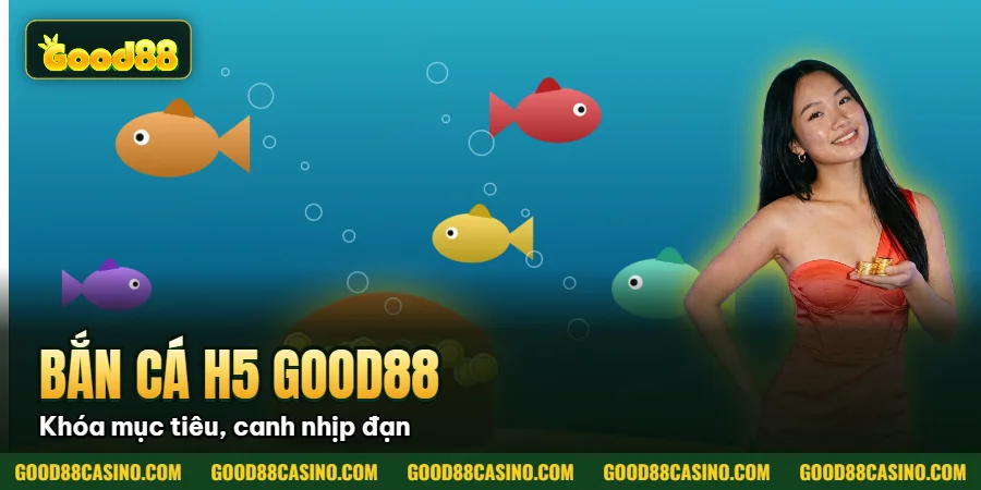 Hình minh họa bài viết: Bắn Cá H5 Good88 – Hướng Dẫn Chơi, Mẹo Thắng Mới Nhất