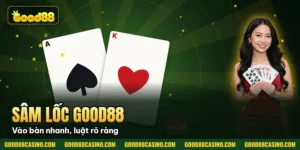 Hình minh họa bài viết: Sâm Lốc Good88 Bí Quyết Chơi Game Bài Thắng Lớn Cực Dễ